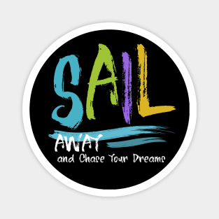 Sail Away and Chase Your Dreams, Sailing Quotes Magnet
